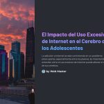 1 El Impacto del Uso Excesivo de Internet en el Cerebro de los Adolescentes